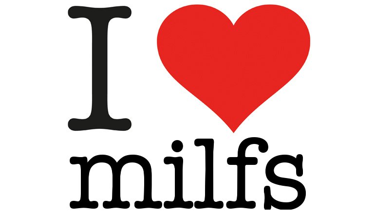 Love milfs